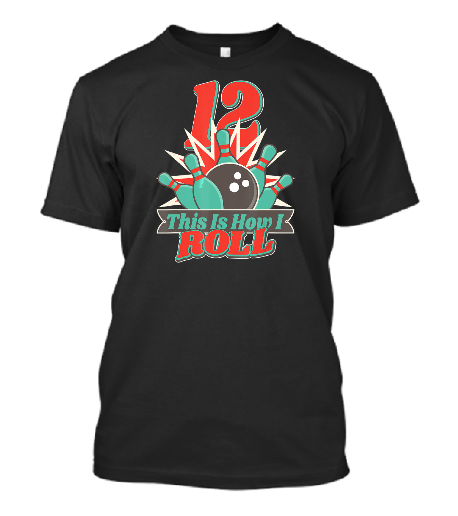 12 This Is How I Roll Bowling T-Shirt