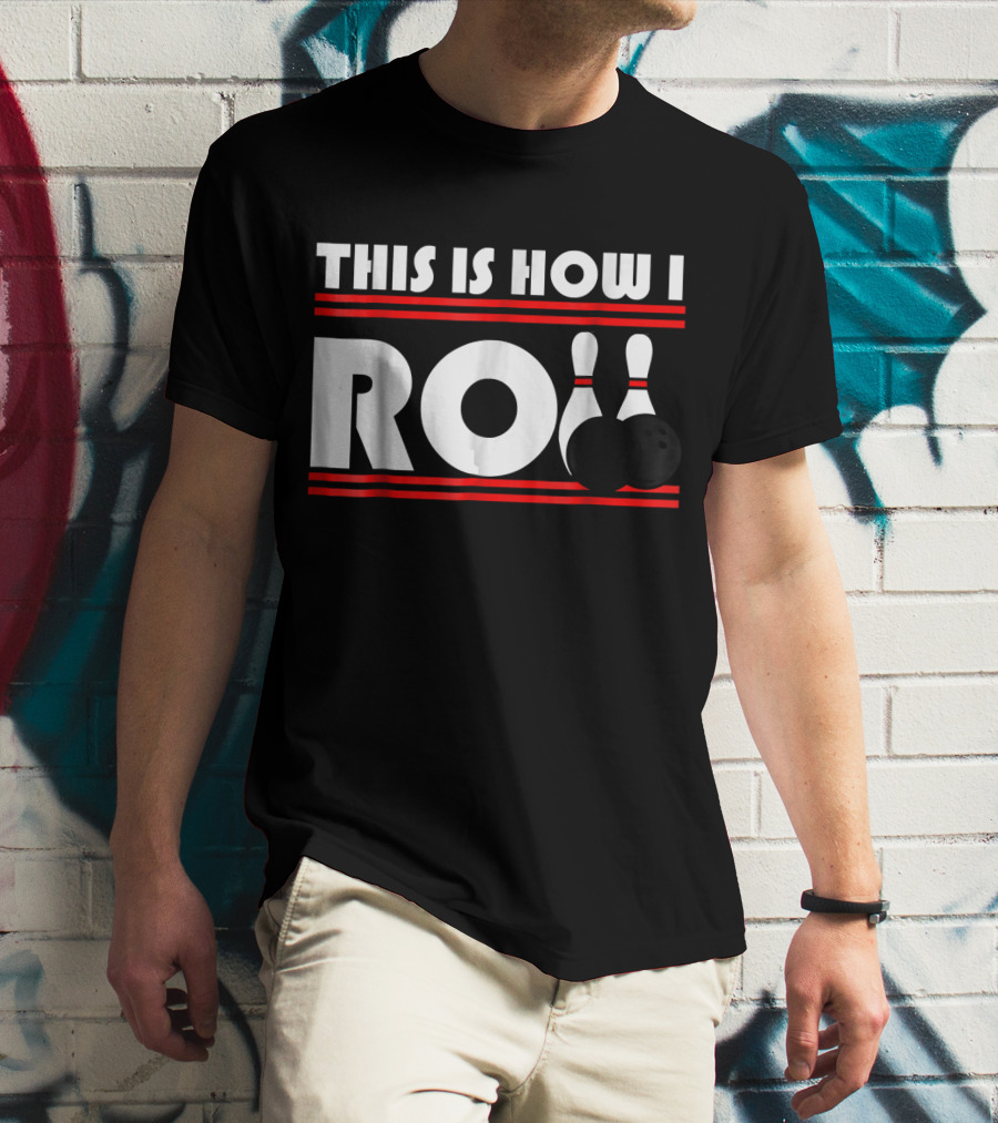 This Is How I Roll Bowling Pins And Balls T-Shirt
