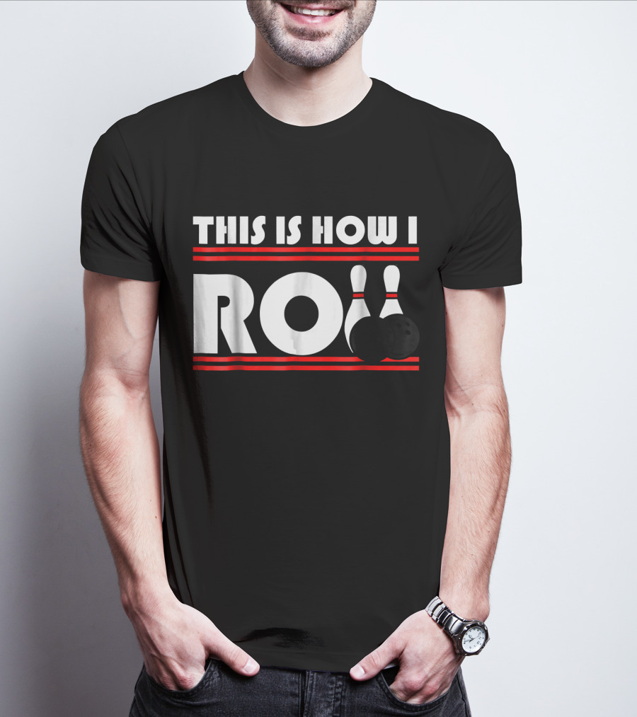 This Is How I Roll Bowling Pins And Balls T-Shirt