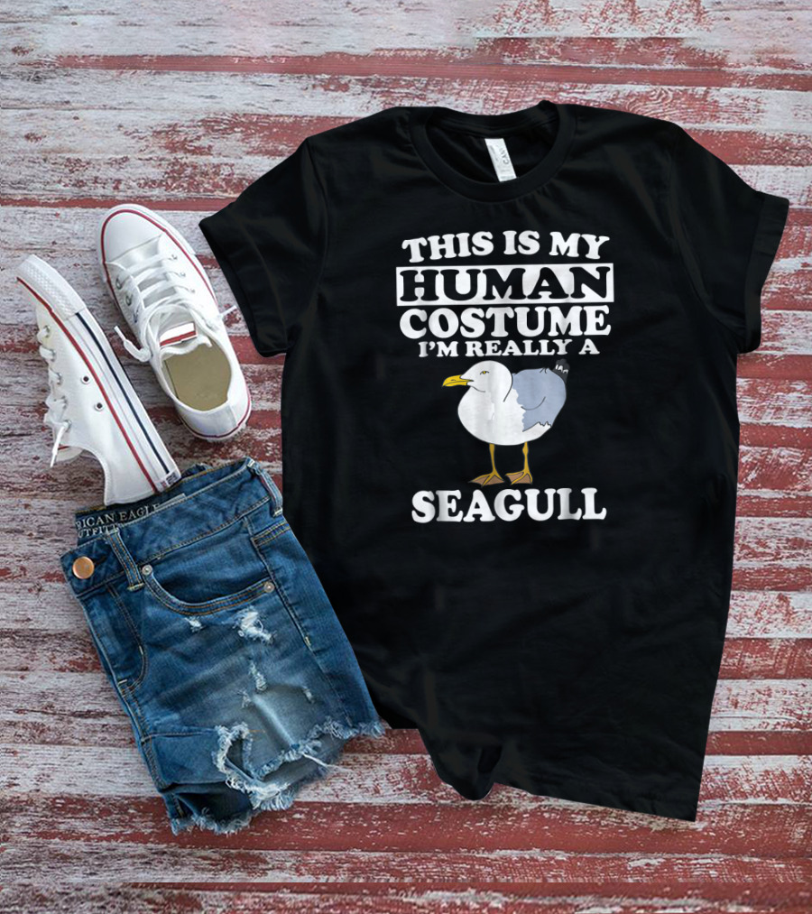 This Is My Human Costume I'm Really A Seagull T-Shirt