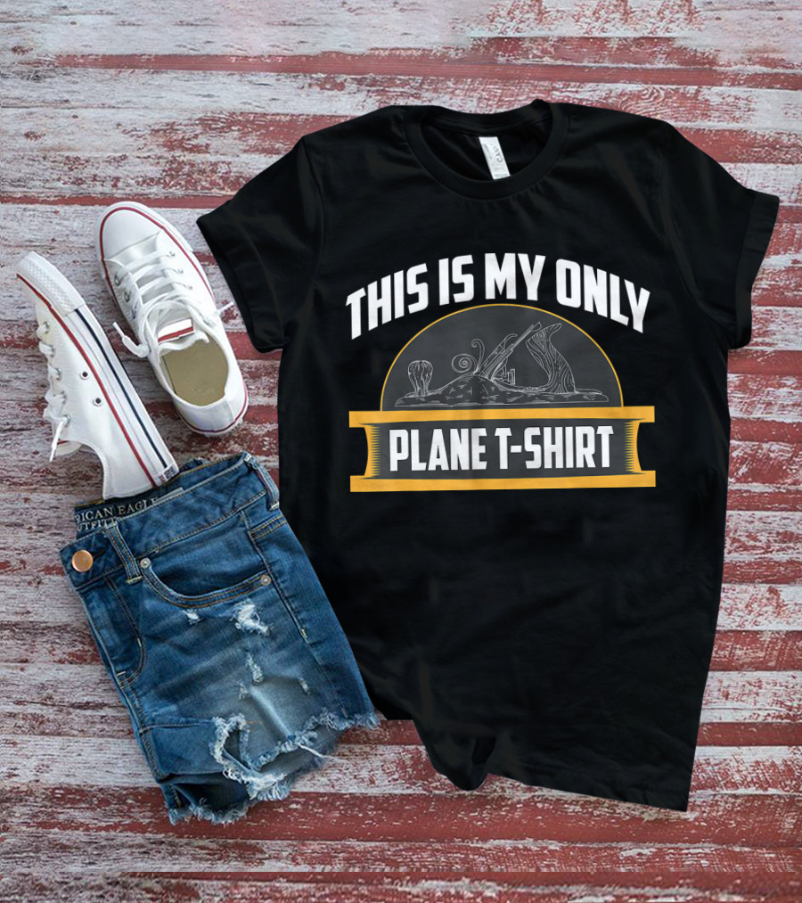 This Is My Only Plane T-Shirt Hilarious T-Shirt