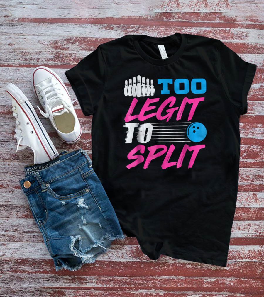 Too Legit To Split Bowling Team Fun T-Shirt