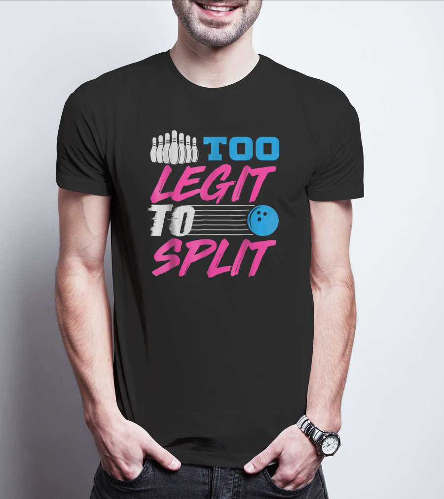 Too Legit To Split Bowling Team Fun T-Shirt