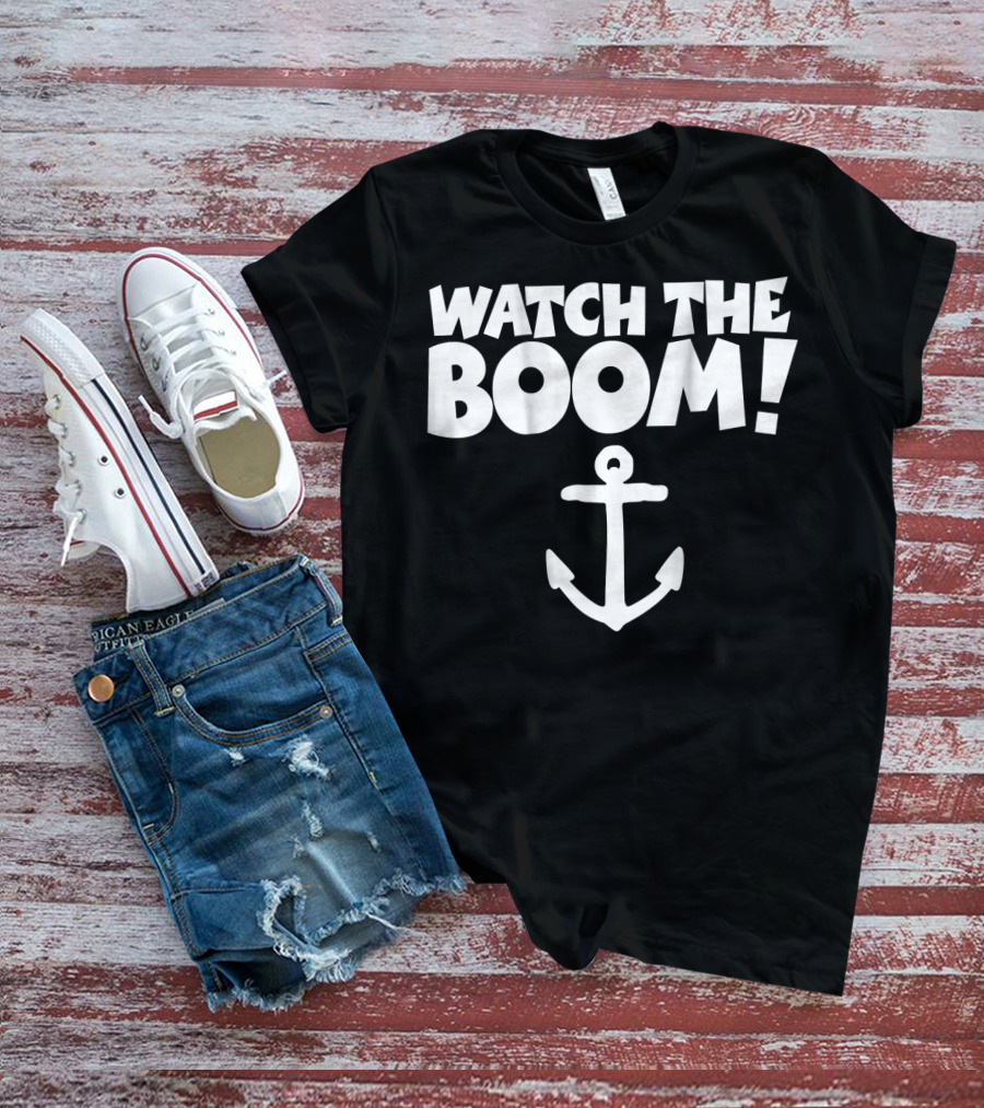 WATCH THE BOOM Sailing Anchor T-Shirt