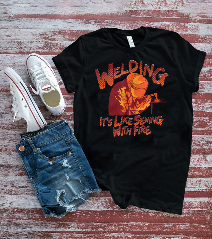 Welding It's Like Sewing With Fire Helmet Sparks T-Shirt