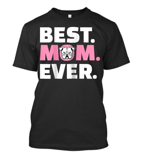 Best Mom Ever American Bulldog T-Shirt