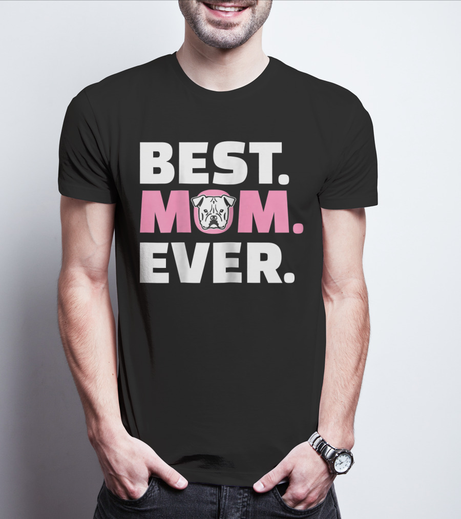 Best Mom Ever American Bulldog T-Shirt