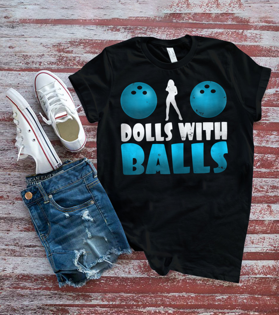 Dolls With Balls Women's Bowling Humor T-Shirt