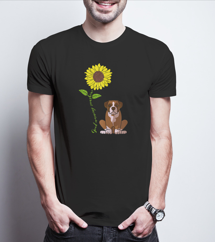 Good Morning Sunshine Boxer Dog With Sunflower T-Shirt
