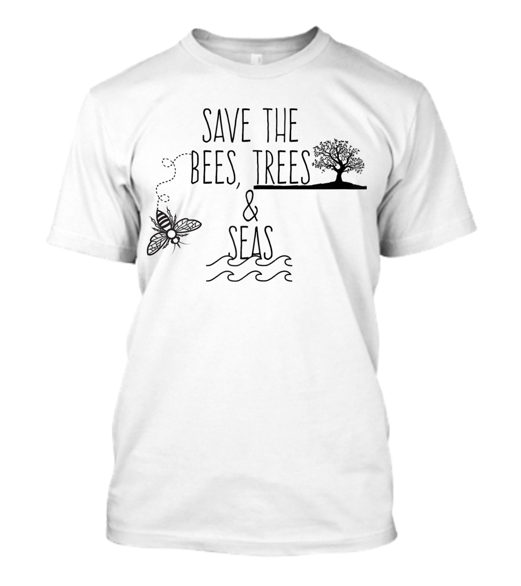 Save The Bees Trees And Seas Environmental Conservation Message T-Shirt