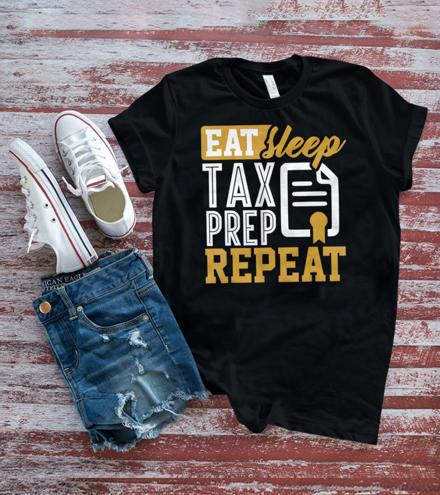 EAT Sleep TAX PREP REPEAT Accountant CPA Bookkeeper T-Shirt