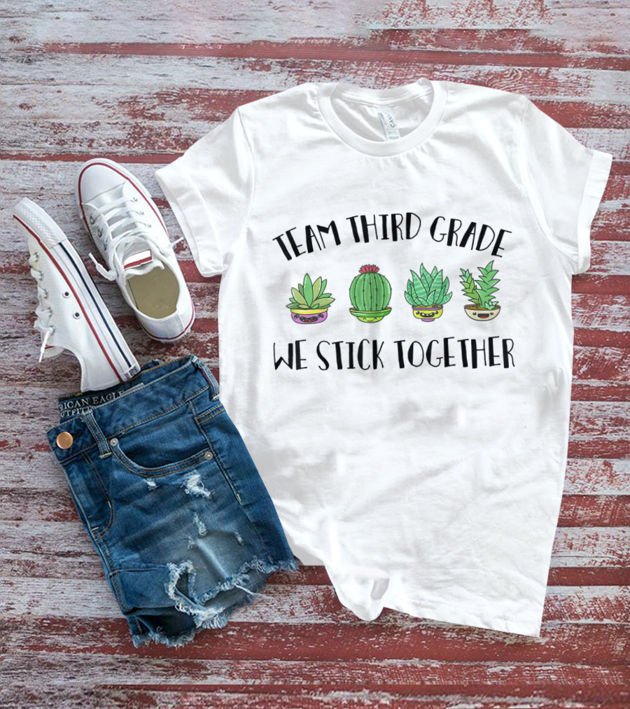 Team Third Grade Cactus We Stick Together Back To School T-Shirt