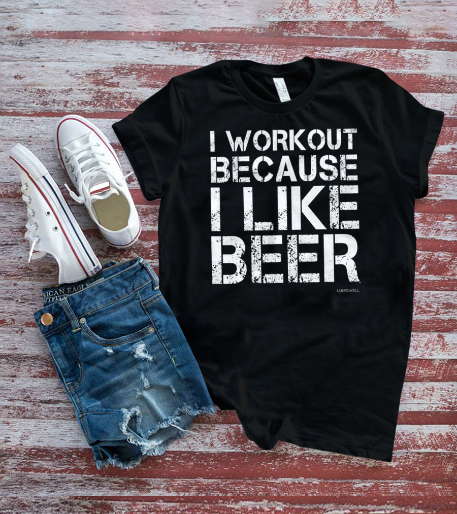 I Workout Because I Like Beer Gym Humor By Lumowell T-Shirt
