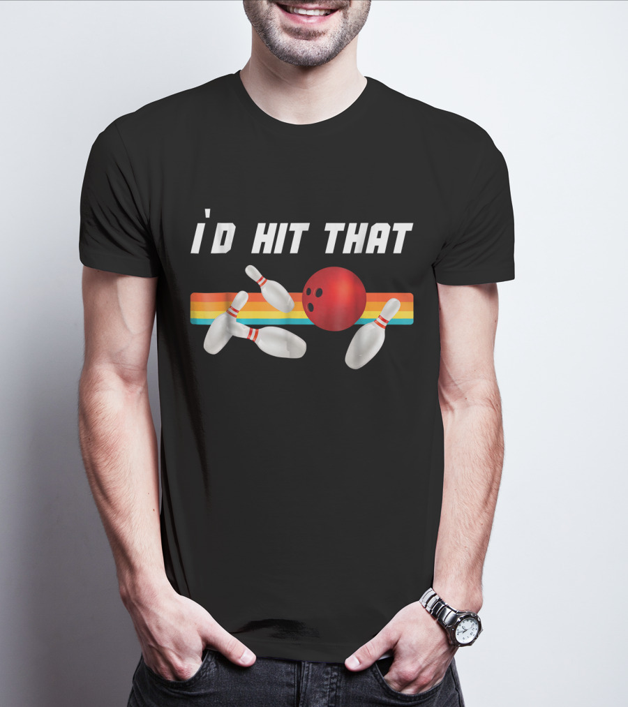 I'd Hit That Funny Bowling Bowler Retro Style Bowling Pins And Ball T-Shirt