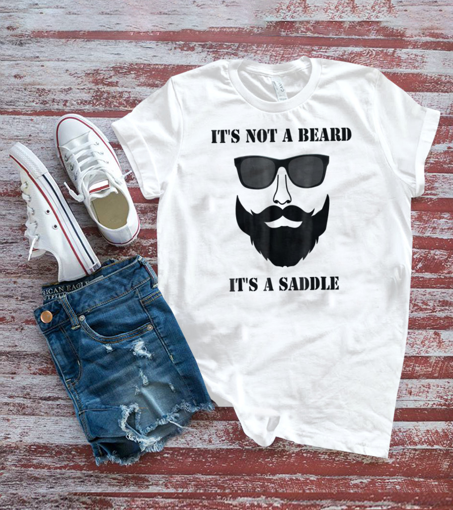 It's Not A Beard It's A Saddle Sunglasses Beard T-Shirt