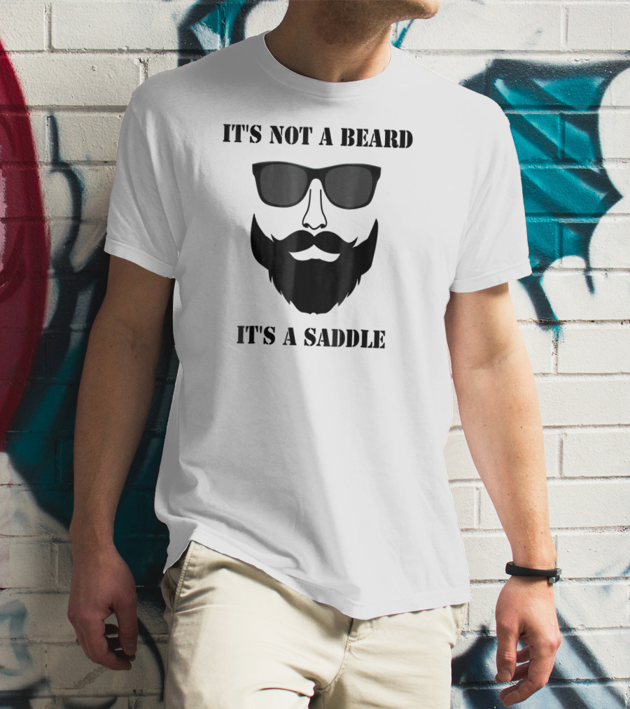 It's Not A Beard It's A Saddle Sunglasses Beard T-Shirt