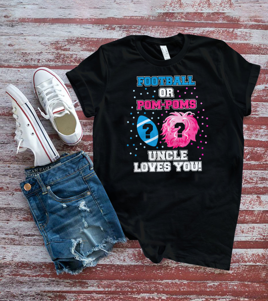 Football OR Pom-Poms Uncle Loves You T-Shirt