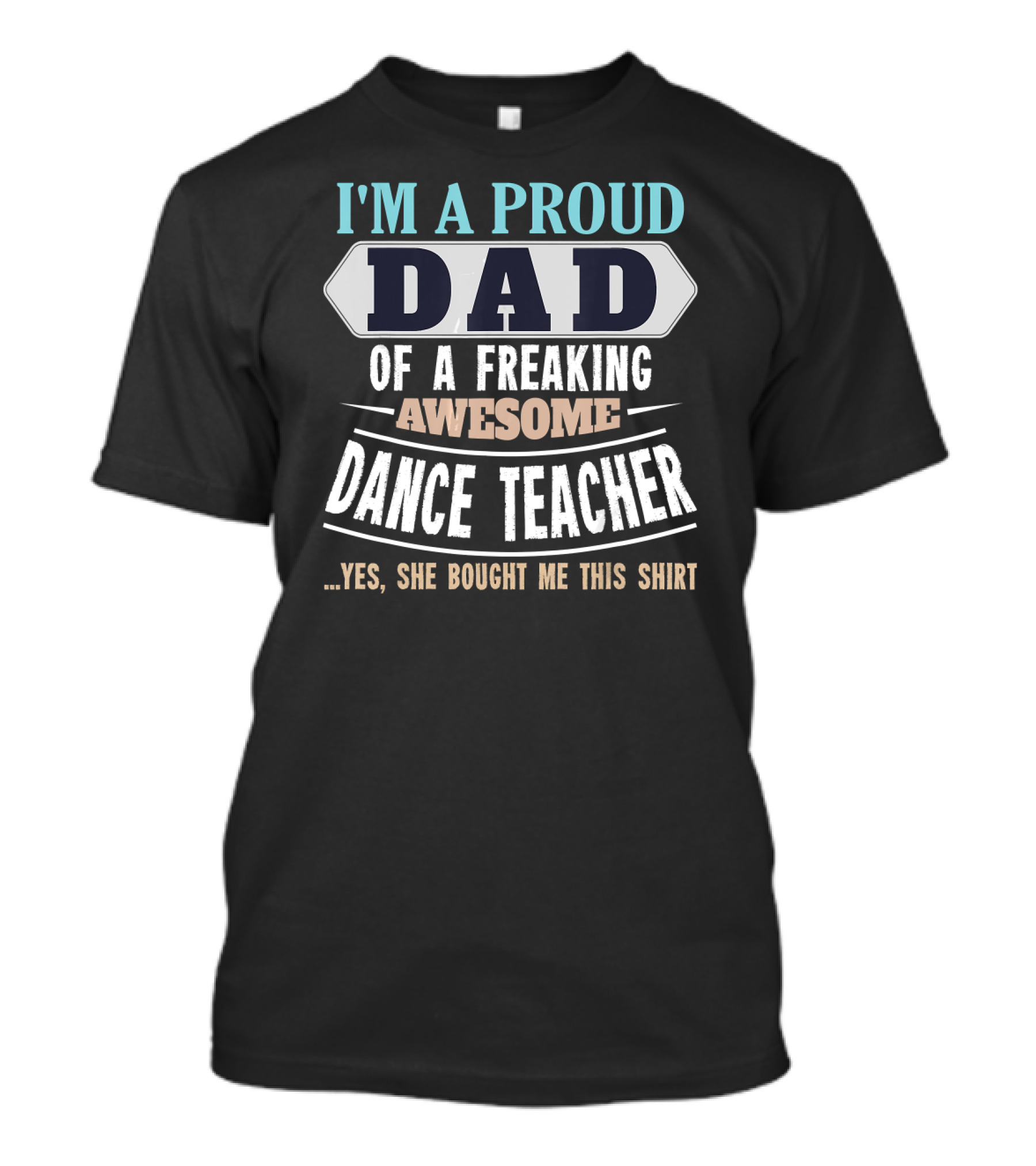 Proud Dad Of Freaking Awesome Dance Teacher T-Shirt
