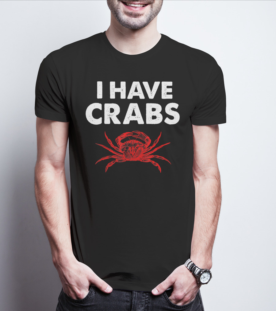 I Have Crabs Sea Creature Humor T-Shirt