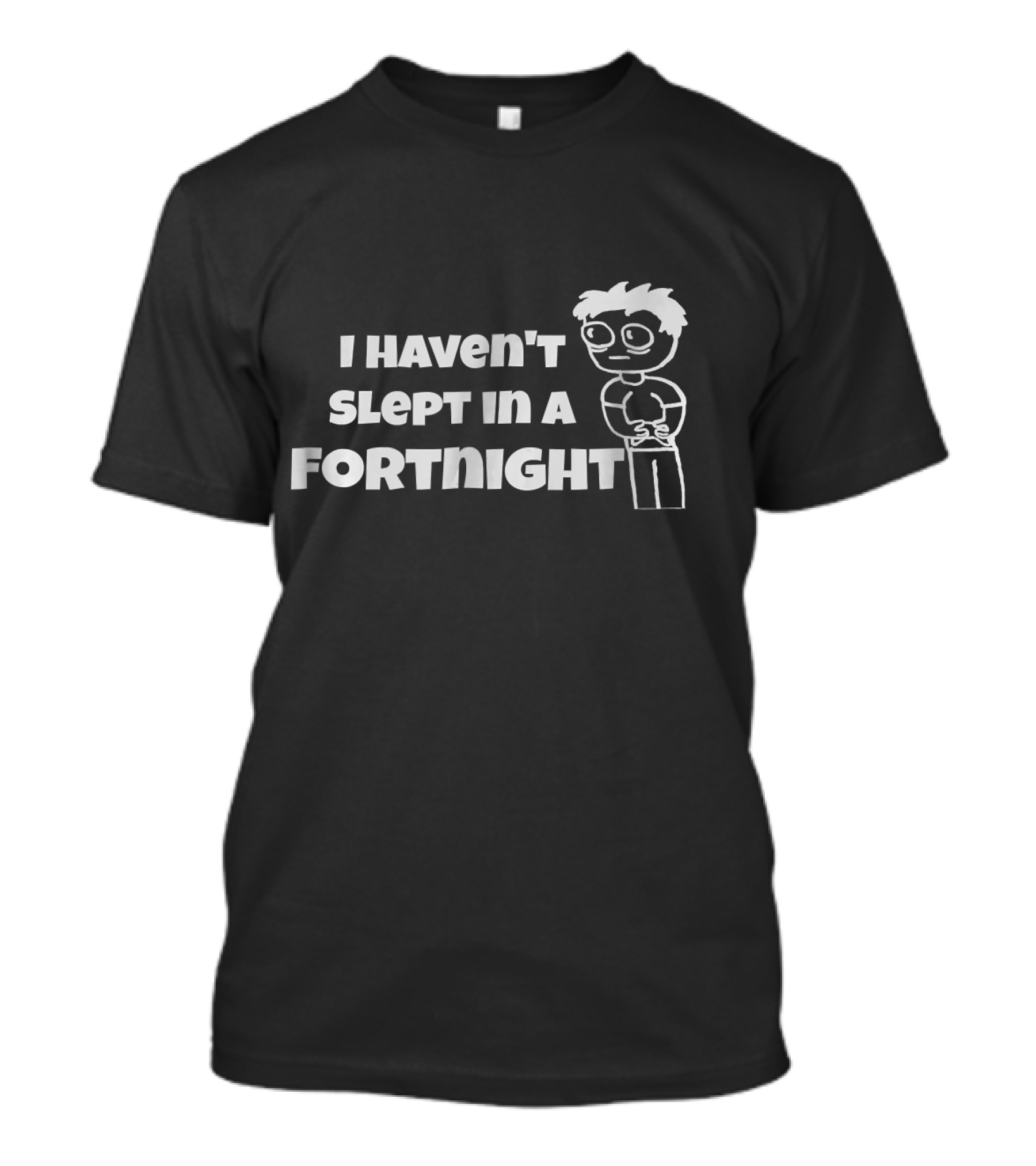 I Haven't Slept In A Fortnight Gamer Cartoon Character T-Shirt