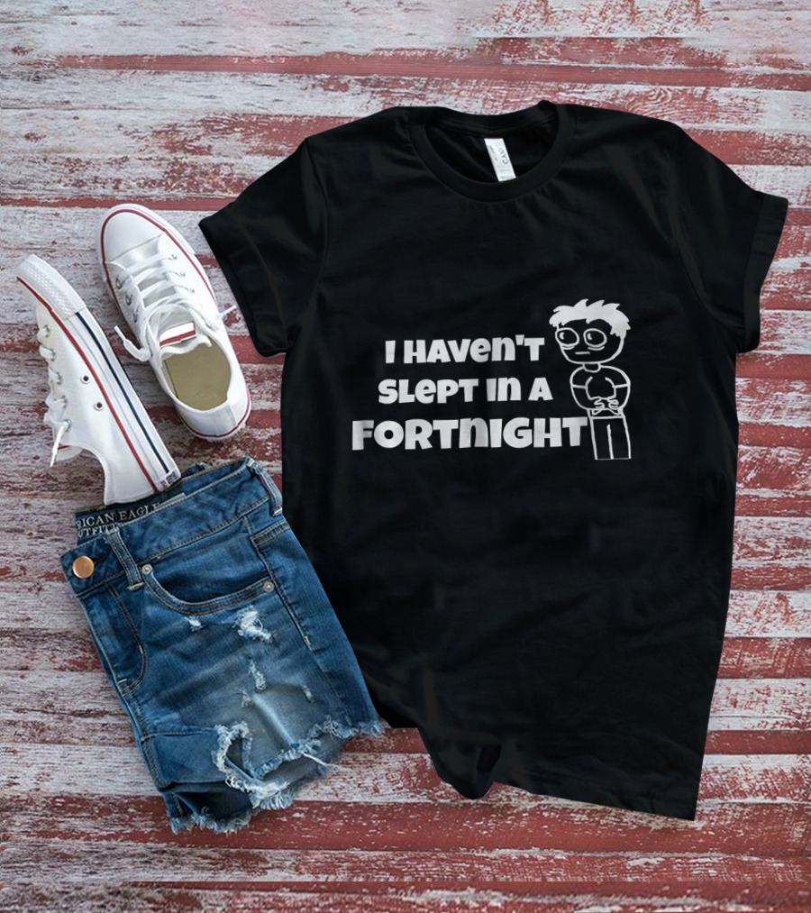 I Haven't Slept In A Fortnight Gamer Cartoon Character T-Shirt