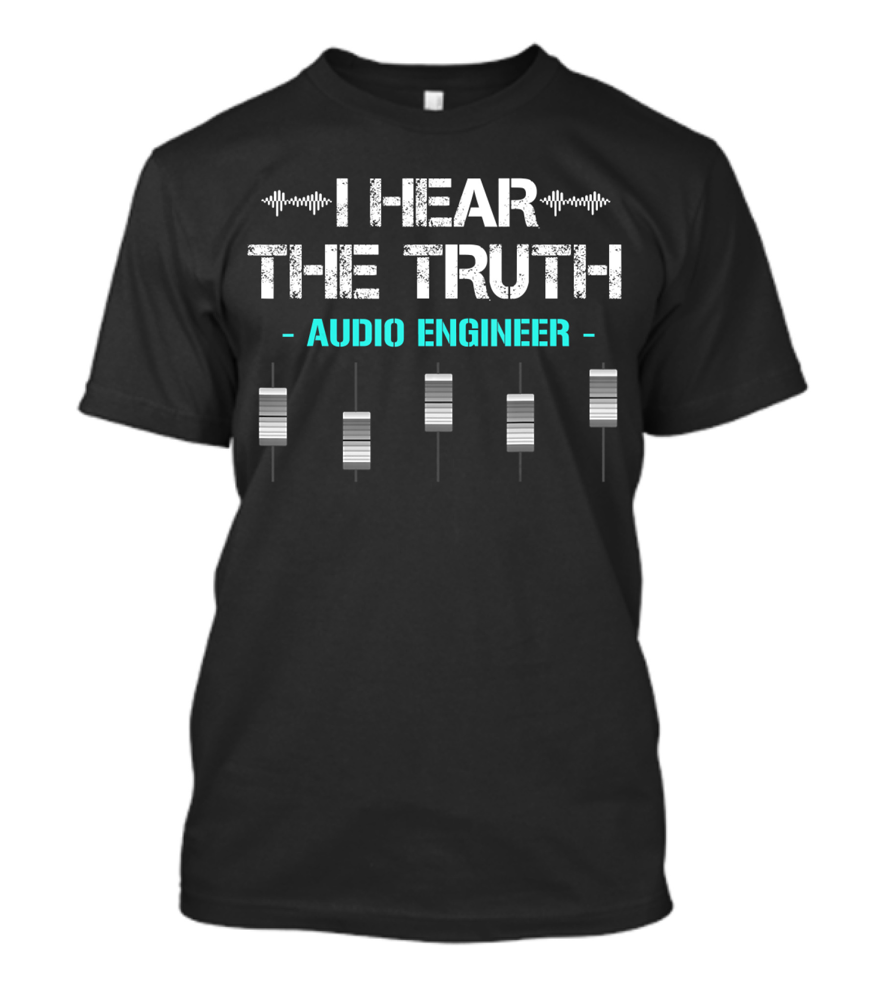 I Hear The Truth Audio Engineer Mixing Console T-Shirt