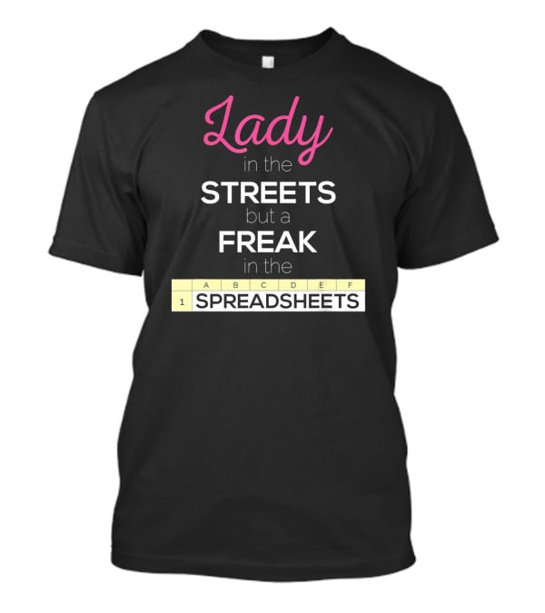 Lady In The Streets But A Freak In The Spreadsheets T-Shirt