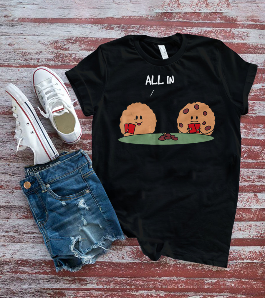 Poker Face Cookies All In With Chocolate Chips T-Shirt