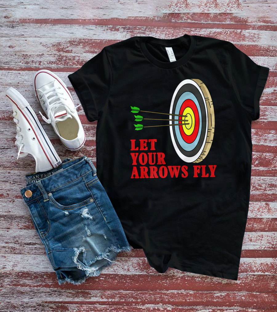 Let Your Arrows Fly Archers Archery Target Shooting Arrow T-Shirt