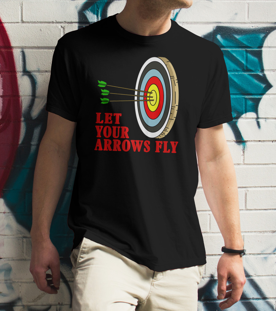 Let Your Arrows Fly Archers Archery Target Shooting Arrow T-Shirt
