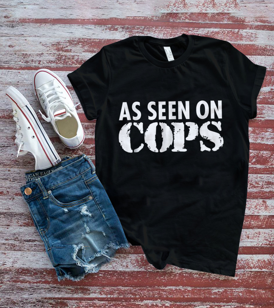 As Seen On Cops White Text T-Shirt