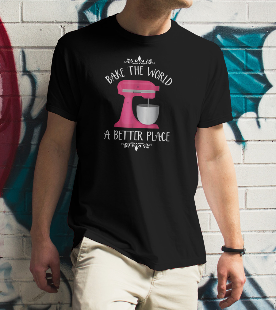 Bake The World A Better Place Pink Mixer T-Shirt