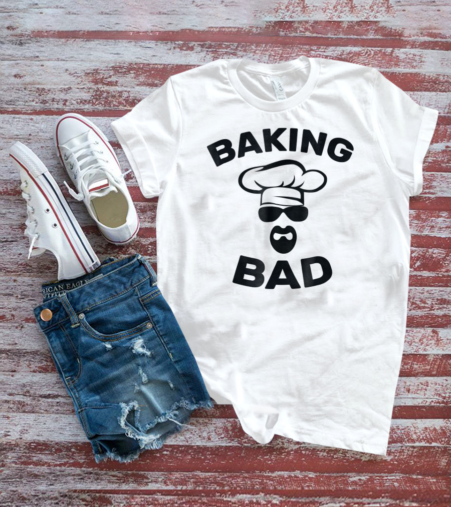 Baking Bad Funny Baker Chef T-Shirt