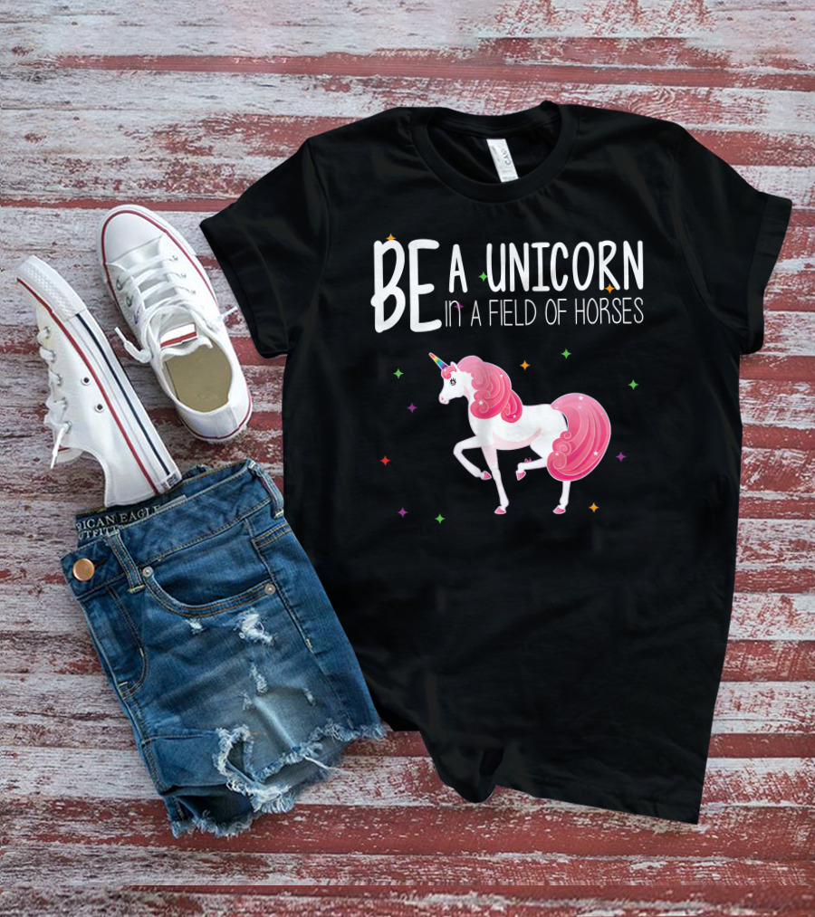BE A UNICORN IN A FIELD OF HORSES Colorful Unicorn And Stars T-Shirt