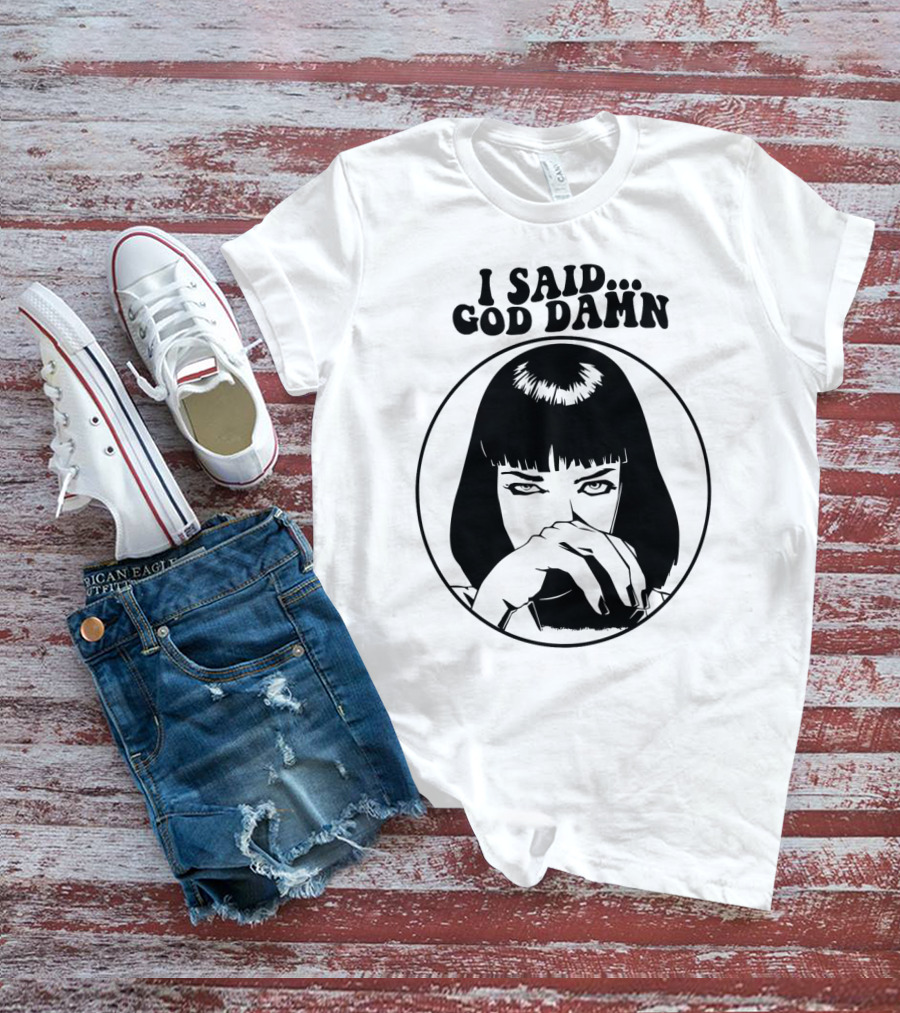 Pulp Fiction Mia Wallace I Said God Damn T-Shirt