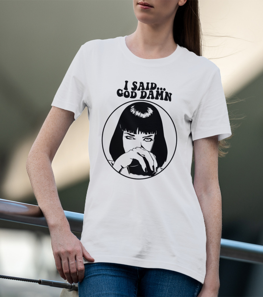 Pulp Fiction Mia Wallace I Said God Damn T-Shirt