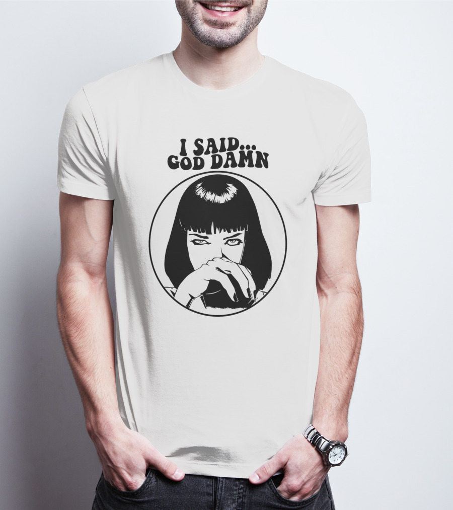 Pulp Fiction Mia Wallace I Said God Damn T-Shirt