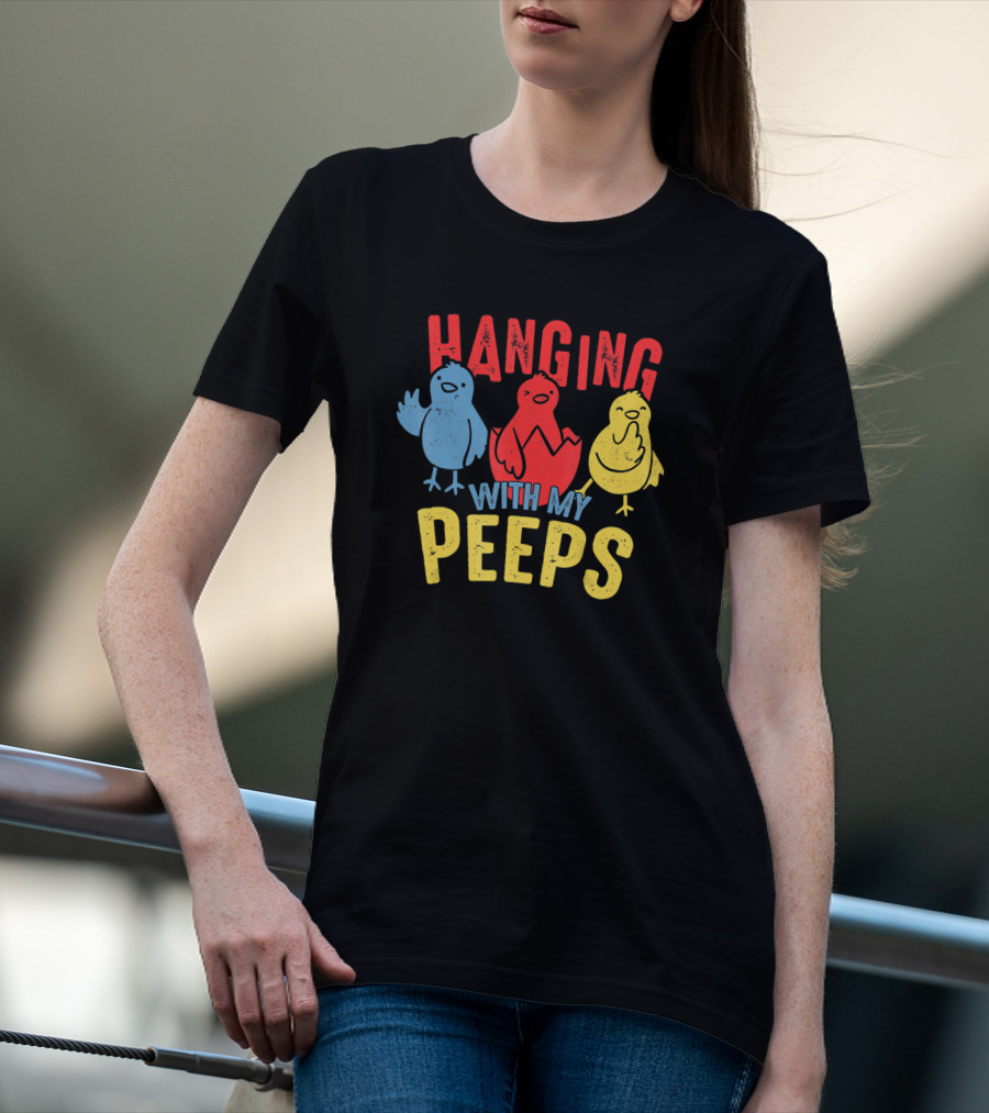 Hanging With My Peeps Funny Easter For Adults T-Shirt