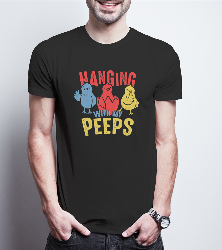 Hanging With My Peeps Funny Easter For Adults T-Shirt