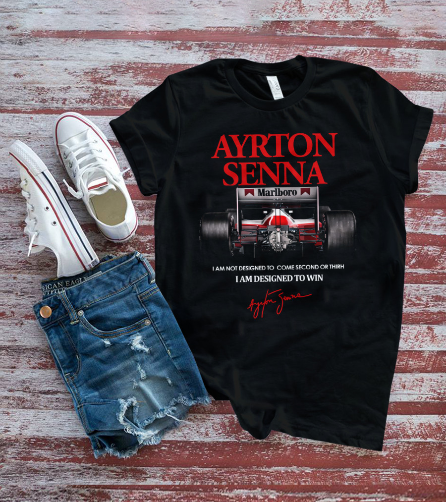 Ayrton Senna Marlboro I Am Not Designed To Come Second Or Third I Am Designed To Win T-Shirt