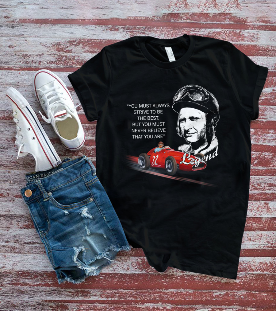 JM Fangio Strive To Be The Best Legend Quote With Race Car 32 T-Shirt