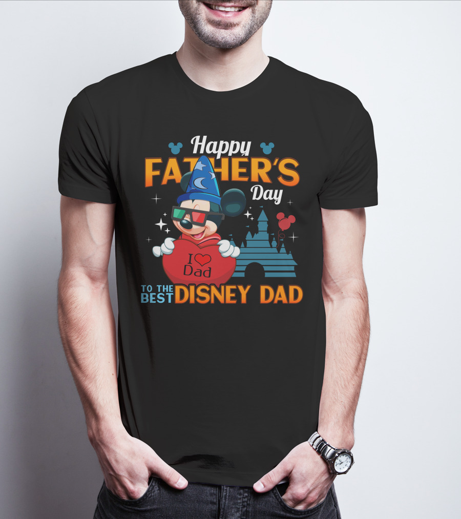 Happy Father's Day To The Best Disney Dad I Love Dad Mickey Fantasia T-Shirt