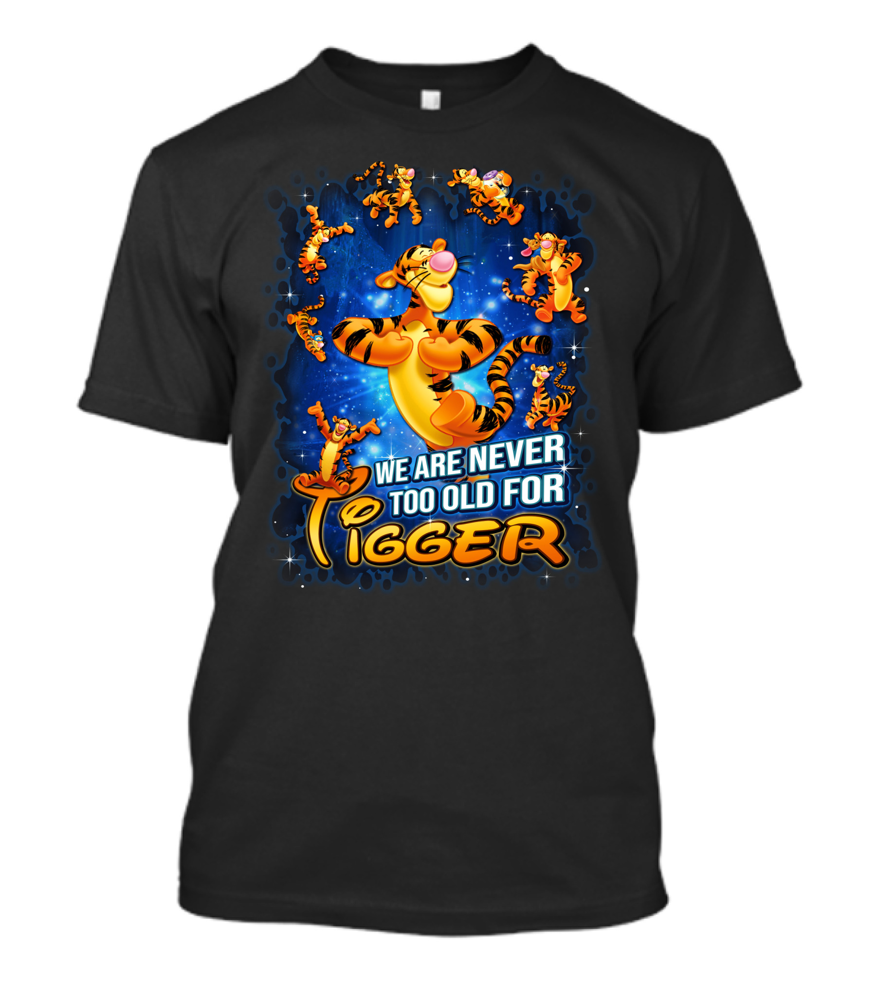 We Are Never Too Old For Tigger T-Shirt