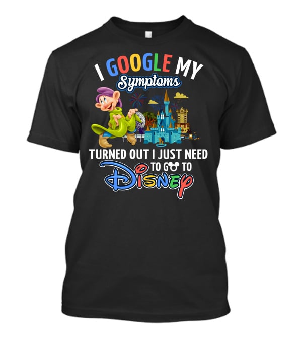 I Google My Symptoms Turned Out I Just Need To Go To Disney Dopey Castle Fireworks T-Shirt