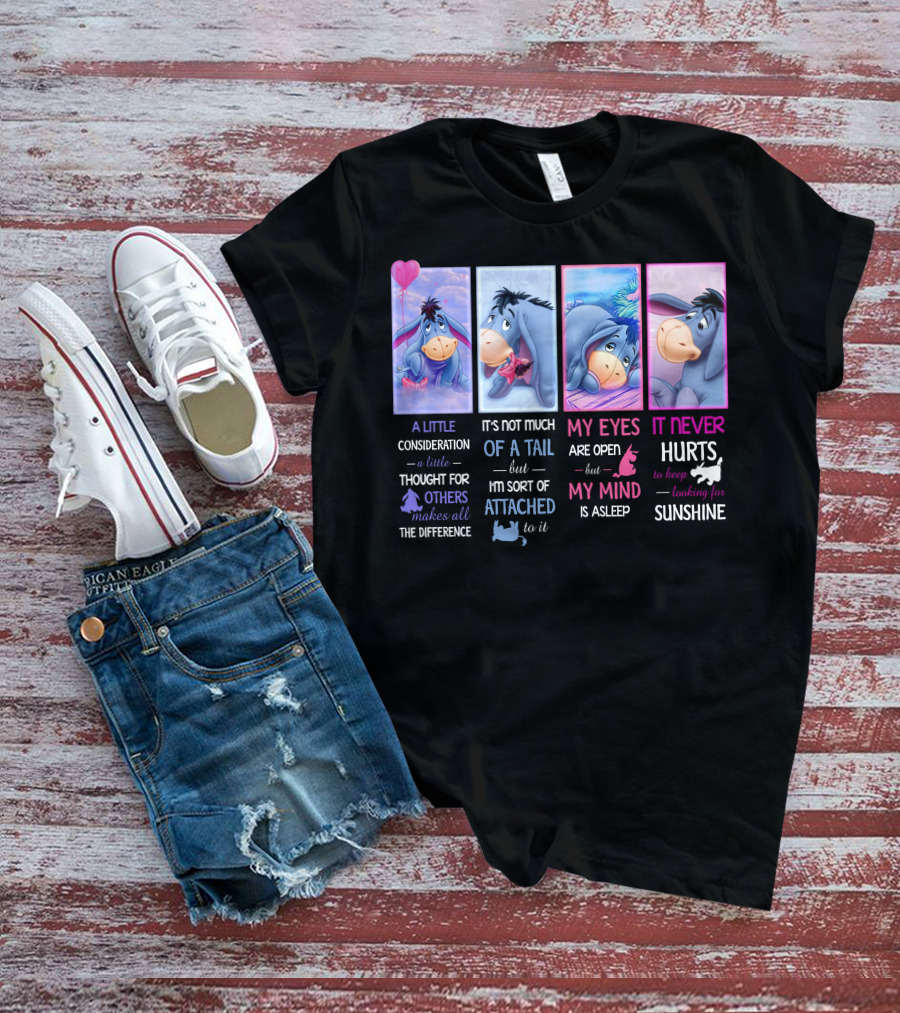 Eeyore Quotes A Little Consideration My Eyes Are Open It Never Hurts Looking For Sunshine T-Shirt