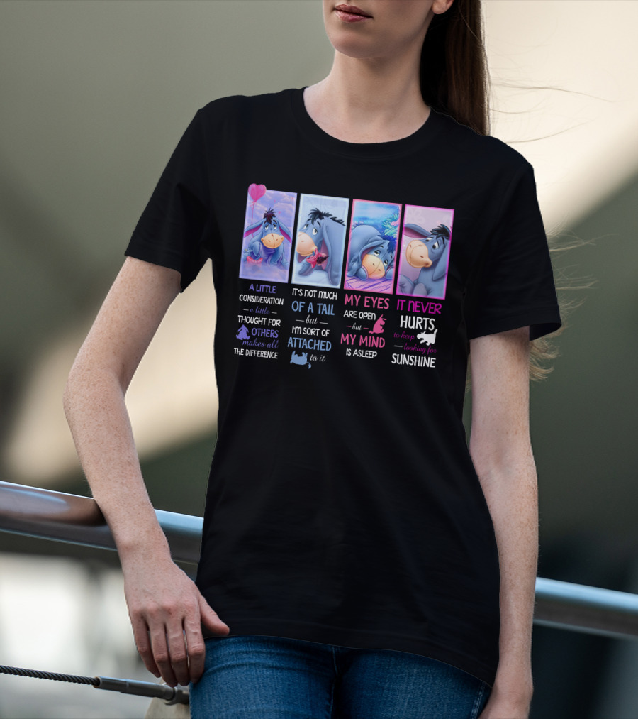 Eeyore Quotes A Little Consideration My Eyes Are Open It Never Hurts Looking For Sunshine T-Shirt