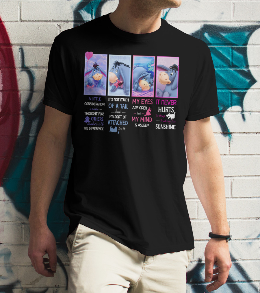 Eeyore Quotes A Little Consideration My Eyes Are Open It Never Hurts Looking For Sunshine T-Shirt