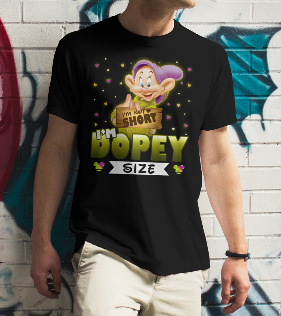 I'm Not Short I'm Dopey Size T-Shirt