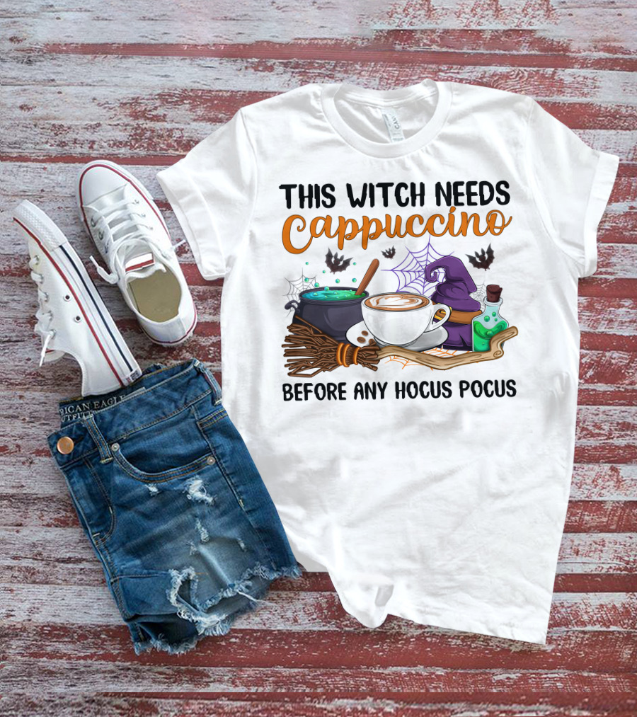 This Witch Needs Cappuccino Before Any Hocus Pocus T-Shirt