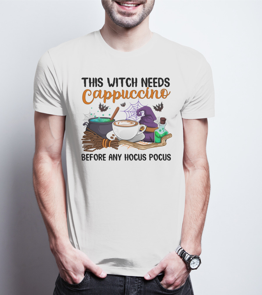 This Witch Needs Cappuccino Before Any Hocus Pocus T-Shirt